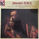 Händel - English Chamber Orchestra, Philip Ledger, The Choir Of King's College, Thomas Allen, Robert Tear, Margaret Marshall, Paul Esswood, Sally Burgess - Saul